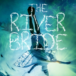 THE RIVER BRIDE by Marisela Trevino Orta